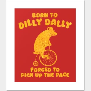 Born To Dilly Dally Forced To Pick Up The Pace Bear Posters and Art